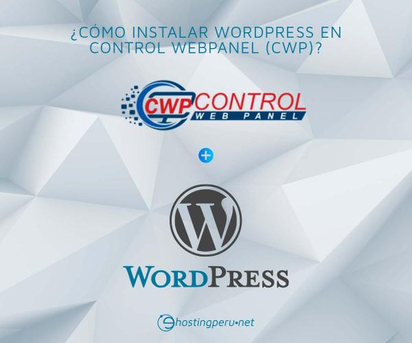 ¿Cómo Instalar WordPress en Control WebPanel (CWP)?